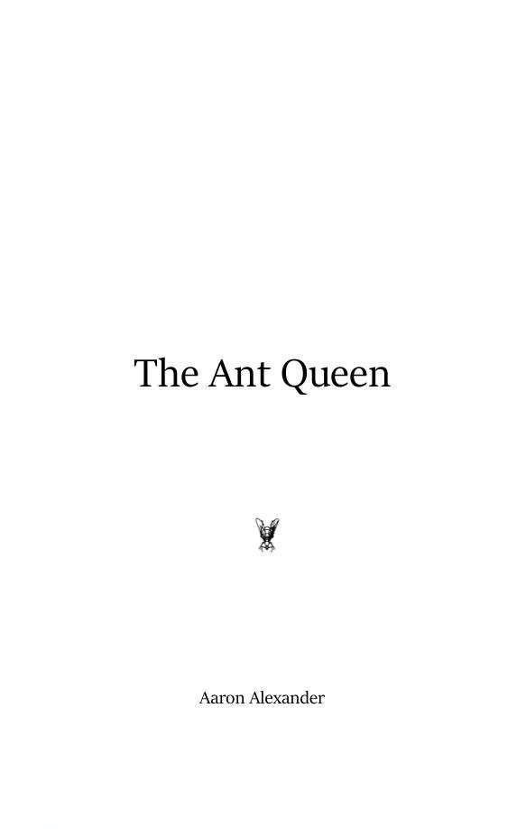 Aaron Alexander - The Ant Queen